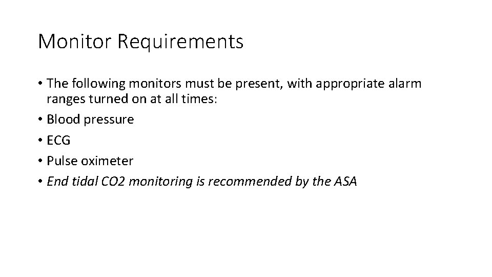 Monitor Requirements • The following monitors must be present, with appropriate alarm ranges turned