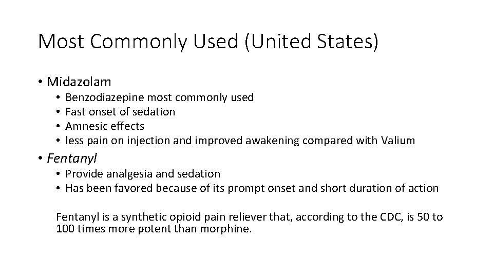 Most Commonly Used (United States) • Midazolam • • Benzodiazepine most commonly used Fast