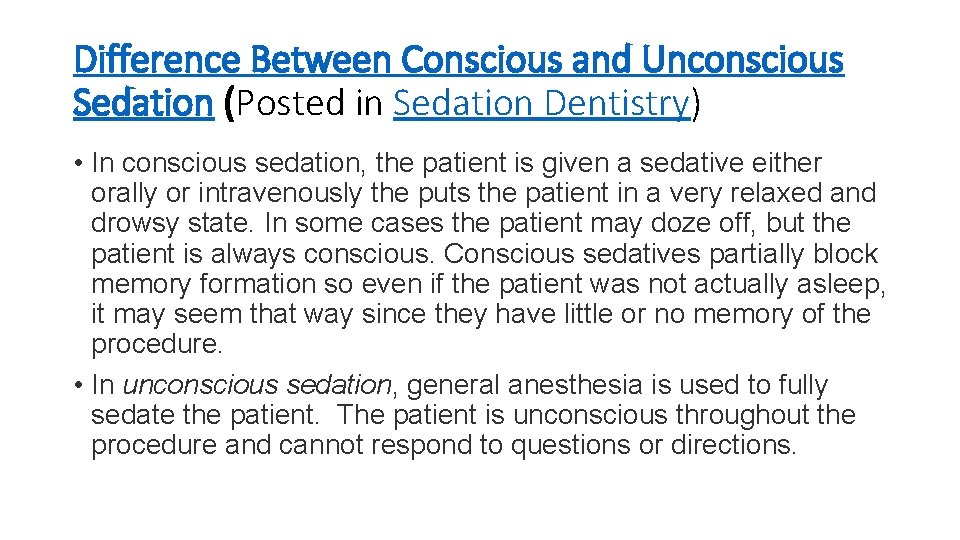 Difference Between Conscious and Unconscious Sedation (Posted in Sedation Dentistry) • In conscious sedation,