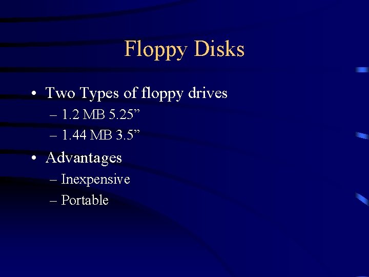 Floppy Disks • Two Types of floppy drives – 1. 2 MB 5. 25”