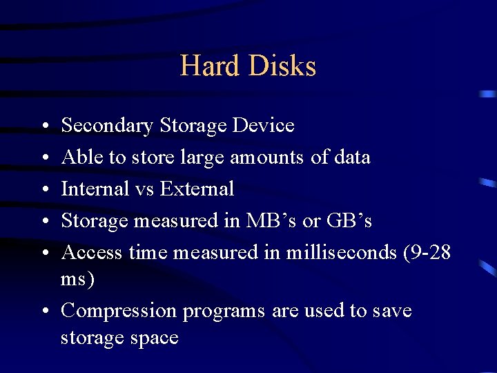 Hard Disks • • • Secondary Storage Device Able to store large amounts of