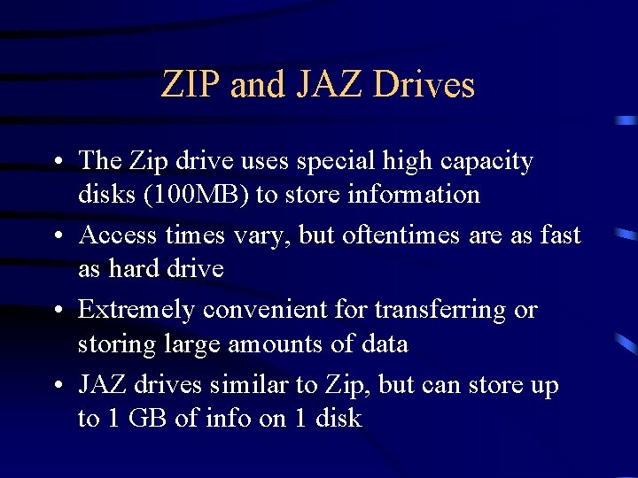 ZIP and JAZ Drives • The Zip drive uses special high capacity disks (100