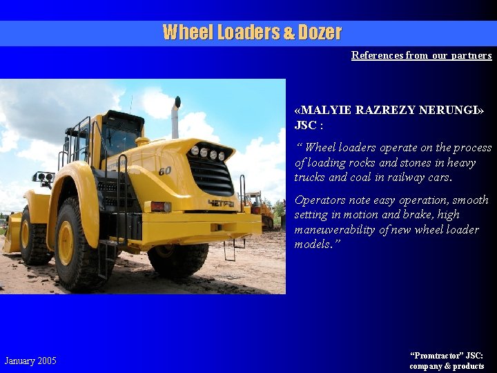 Wheel Loaders & Dozer References from our partners «MALYIE RAZREZY NERUNGI» JSC : “