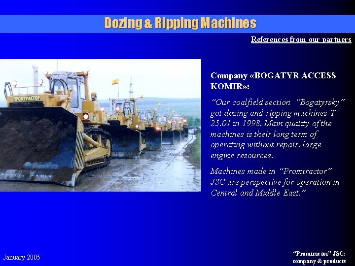 Dozing & Ripping Machines References from our partners Company «BOGATYR ACCESS KOMIR» : “Our