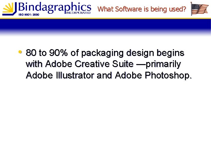 What Software is being used? • 80 to 90% of packaging design begins with