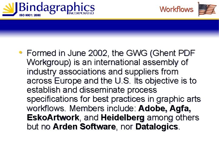Workflows • Formed in June 2002, the GWG (Ghent PDF Workgroup) is an international