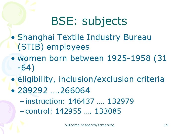 BSE: subjects • Shanghai Textile Industry Bureau (STIB) employees • women born between 1925