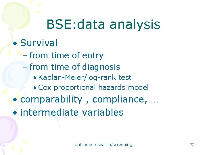 BSE: data analysis • Survival – from time of entry – from time of