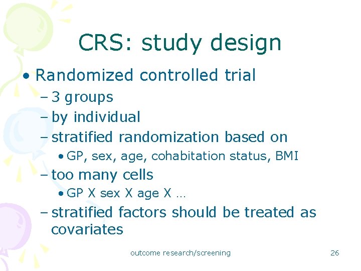 CRS: study design • Randomized controlled trial – 3 groups – by individual –