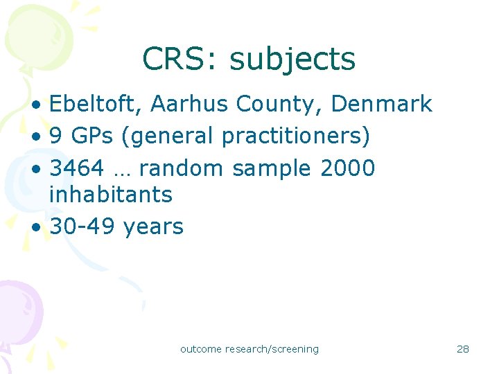 CRS: subjects • Ebeltoft, Aarhus County, Denmark • 9 GPs (general practitioners) • 3464 CRS: subjects • Ebeltoft, Aarhus County, Denmark • 9 GPs (general practitioners) • 3464