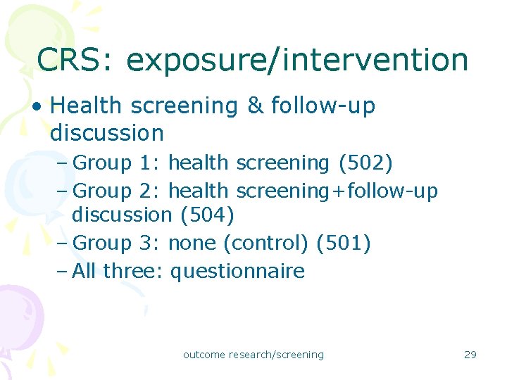 CRS: exposure/intervention • Health screening & follow-up discussion – Group 1: health screening (502)