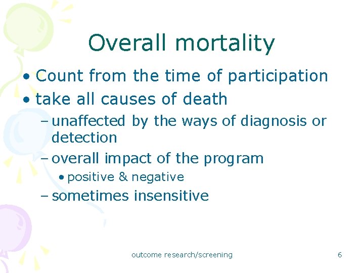 Overall mortality • Count from the time of participation • take all causes of