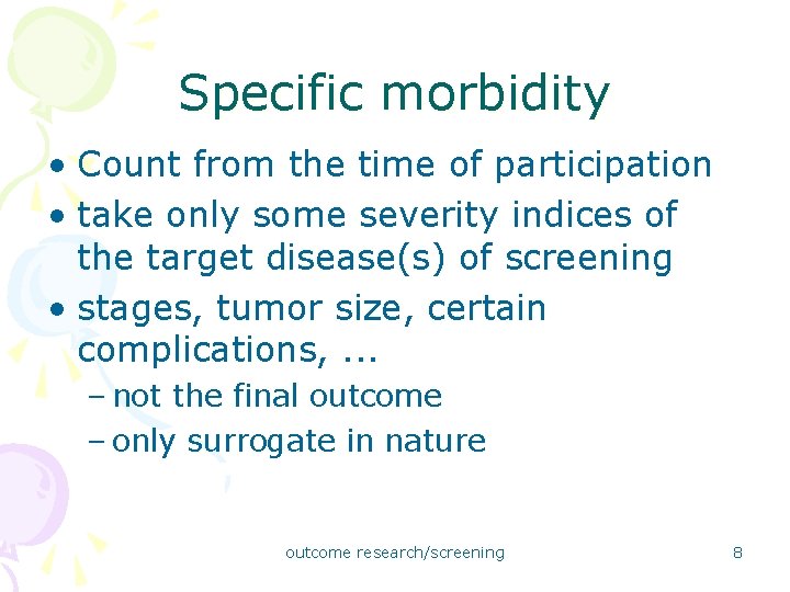 Specific morbidity • Count from the time of participation • take only some severity