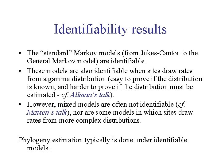 Identifiability results • The “standard” Markov models (from Jukes-Cantor to the General Markov model)