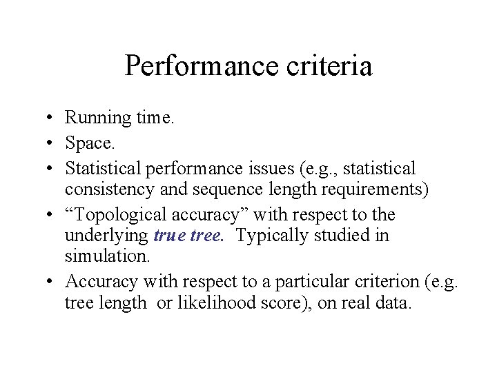 Performance criteria • Running time. • Space. • Statistical performance issues (e. g. ,