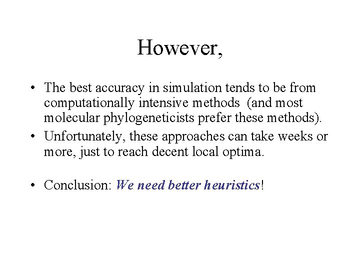 However, • The best accuracy in simulation tends to be from computationally intensive methods