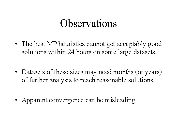 Observations • The best MP heuristics cannot get acceptably good solutions within 24 hours