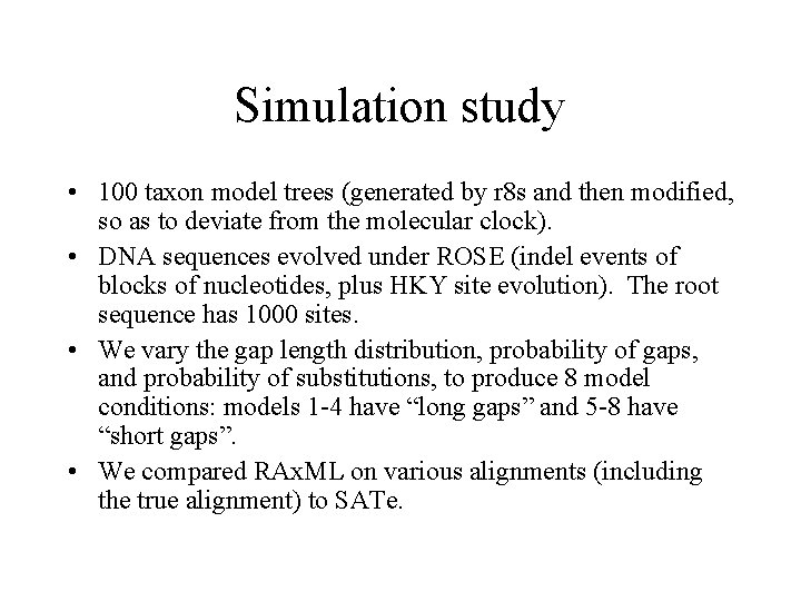 Simulation study • 100 taxon model trees (generated by r 8 s and then