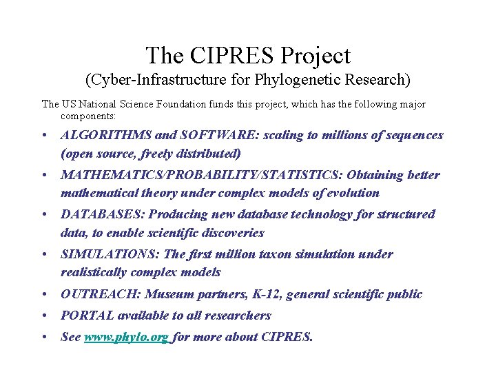 The CIPRES Project (Cyber-Infrastructure for Phylogenetic Research) The US National Science Foundation funds this