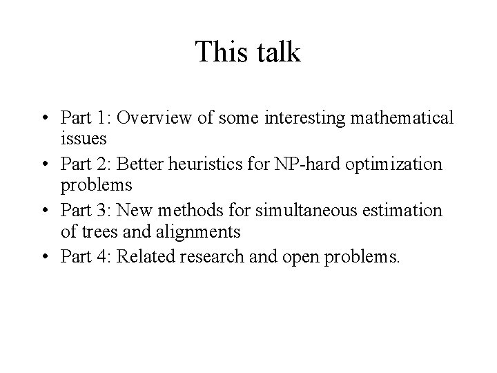 This talk • Part 1: Overview of some interesting mathematical issues • Part 2: