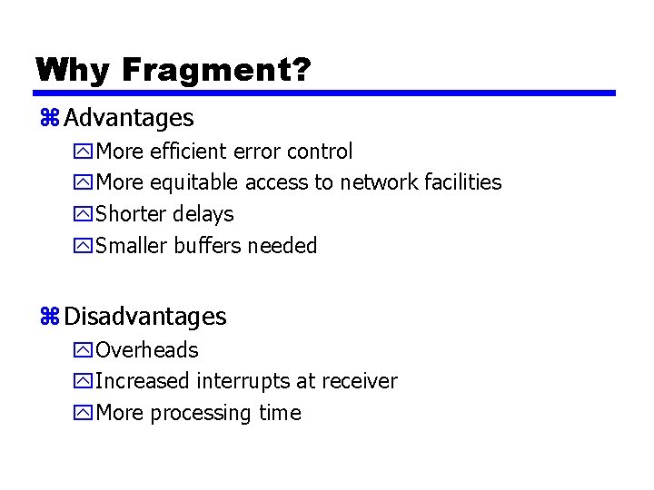 Why Fragment? z Advantages y. More efficient error control y. More equitable access to