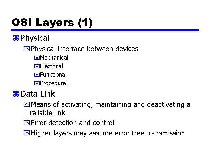 OSI Layers (1) z Physical y. Physical interface between devices x. Mechanical x. Electrical