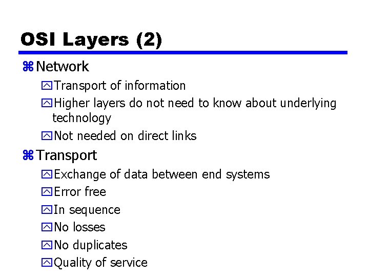 OSI Layers (2) z Network y. Transport of information y. Higher layers do not