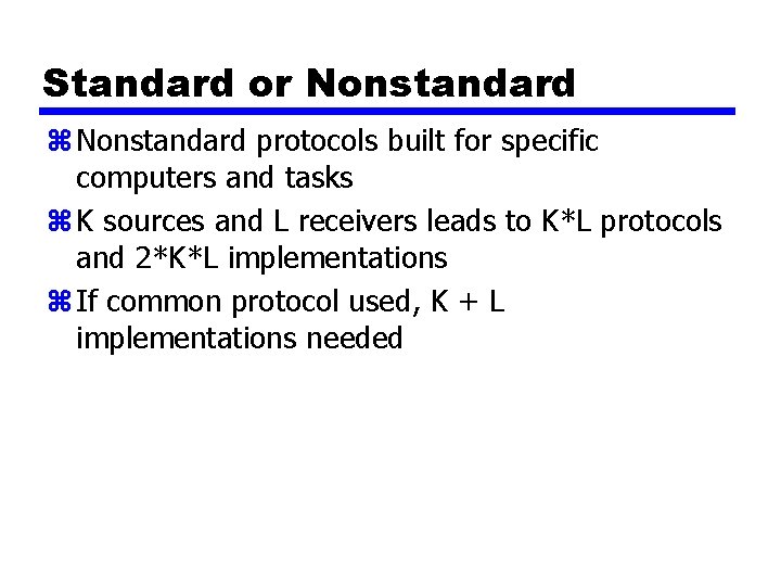 Standard or Nonstandard z Nonstandard protocols built for specific computers and tasks z K