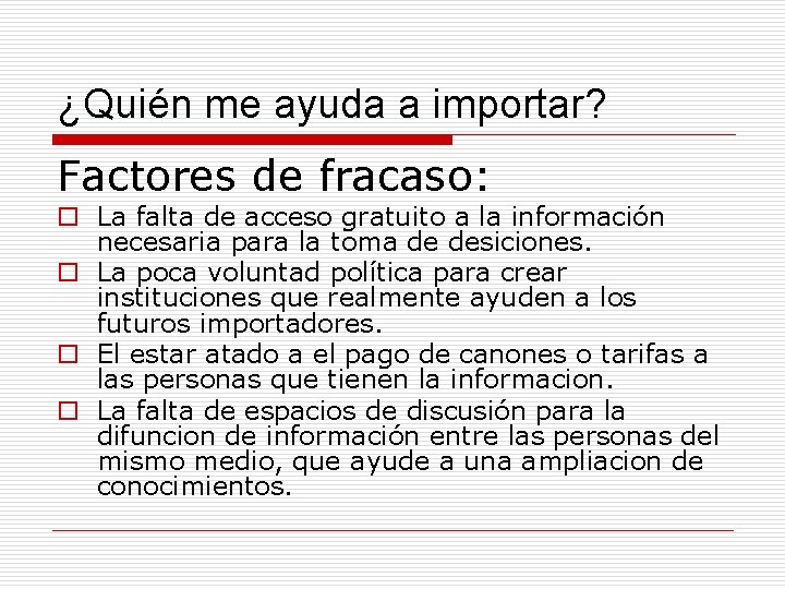 ¿Quién me ayuda a importar? Factores de fracaso: o La falta de acceso gratuito