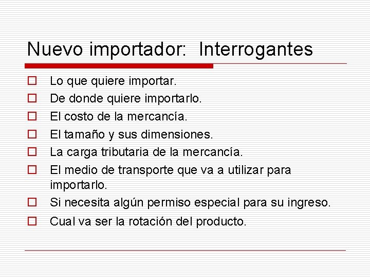 Nuevo importador: Interrogantes o o o Lo que quiere importar. De donde quiere importarlo.