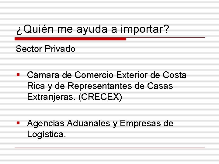 ¿Quién me ayuda a importar? Sector Privado § Cámara de Comercio Exterior de Costa