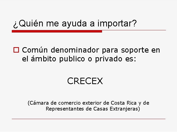 ¿Quién me ayuda a importar? o Común denominador para soporte en el ámbito publico