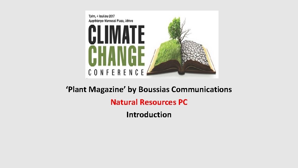 Athens, July 4’ 17 ‘Plant Magazine’ by Boussias Communications Natural Resources PC Introduction 