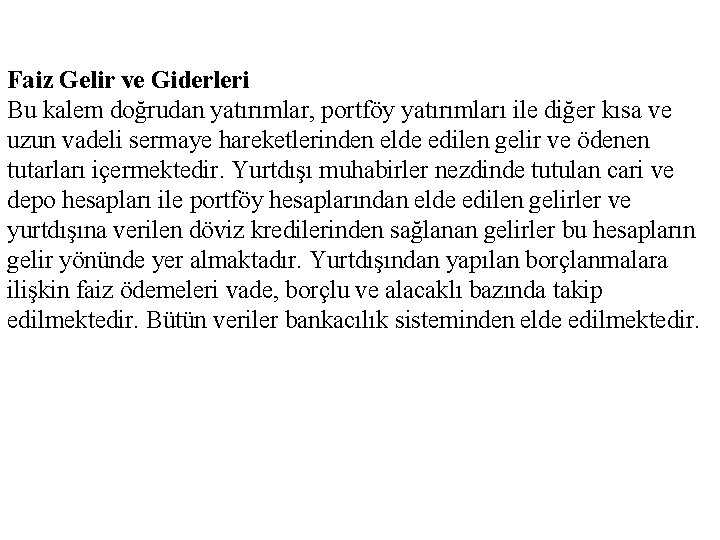 Faiz Gelir ve Giderleri Bu kalem doğrudan yatırımlar, portföy yatırımları ile diğer kısa ve