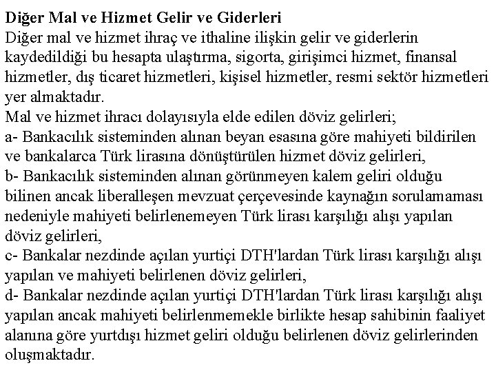 Diğer Mal ve Hizmet Gelir ve Giderleri Diğer mal ve hizmet ihraç ve ithaline