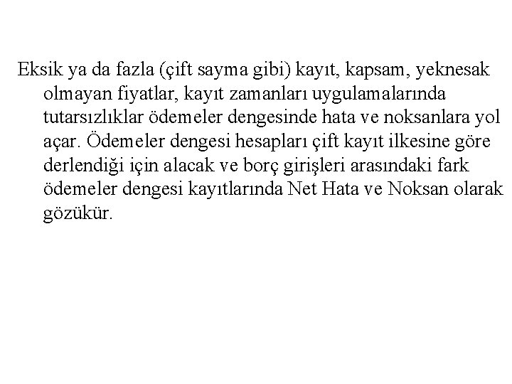 Eksik ya da fazla (çift sayma gibi) kayıt, kapsam, yeknesak olmayan fiyatlar, kayıt zamanları