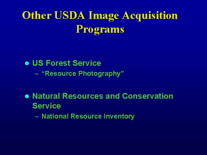 Other USDA Image Acquisition Programs l US Forest Service – “Resource Photography” l Natural