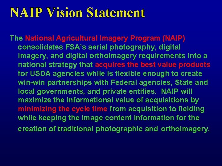 NAIP Vision Statement The National Agricultural Imagery Program (NAIP) consolidates FSA’s aerial photography, digital