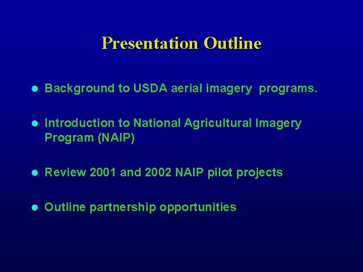 Presentation Outline l Background to USDA aerial imagery programs. l Introduction to National Agricultural