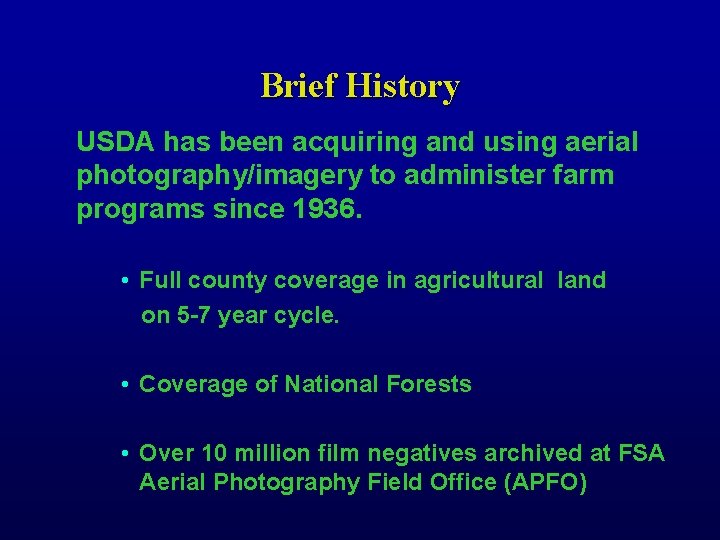 Brief History USDA has been acquiring and using aerial photography/imagery to administer farm programs