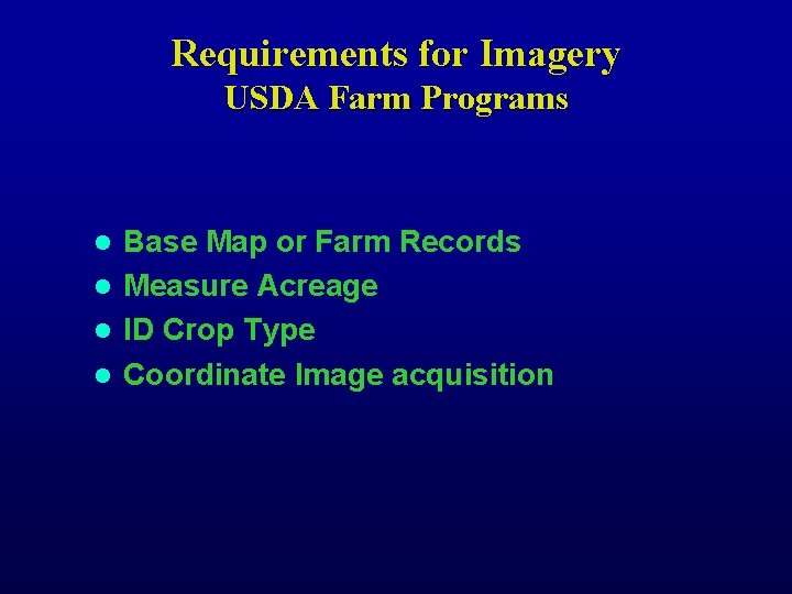 Requirements for Imagery USDA Farm Programs Base Map or Farm Records l Measure Acreage