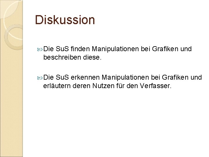 Diskussion Die Su. S finden Manipulationen bei Grafiken und beschreiben diese. Die Su. S Diskussion Die Su. S finden Manipulationen bei Grafiken und beschreiben diese. Die Su. S