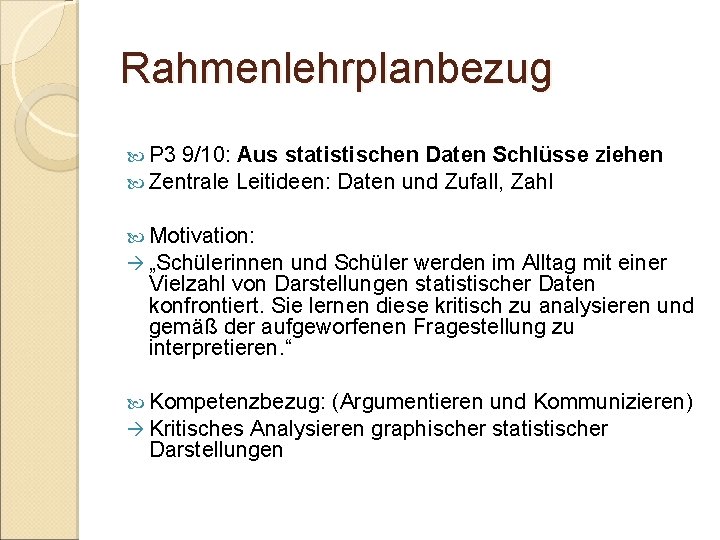 Rahmenlehrplanbezug P 3 9/10: Aus statistischen Daten Schlüsse Zentrale Leitideen: Daten und Zufall, Zahl Rahmenlehrplanbezug P 3 9/10: Aus statistischen Daten Schlüsse Zentrale Leitideen: Daten und Zufall, Zahl