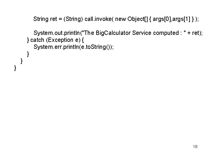 String ret = (String) call. invoke( new Object[] { args[0], args[1] } ); System.