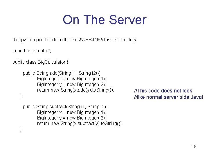 On The Server // copy compiled code to the axis/WEB-INF/classes directory import java. math.