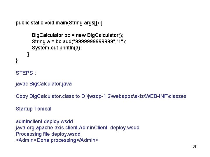 public static void main(String args[]) { Big. Calculator bc = new Big. Calculator(); String