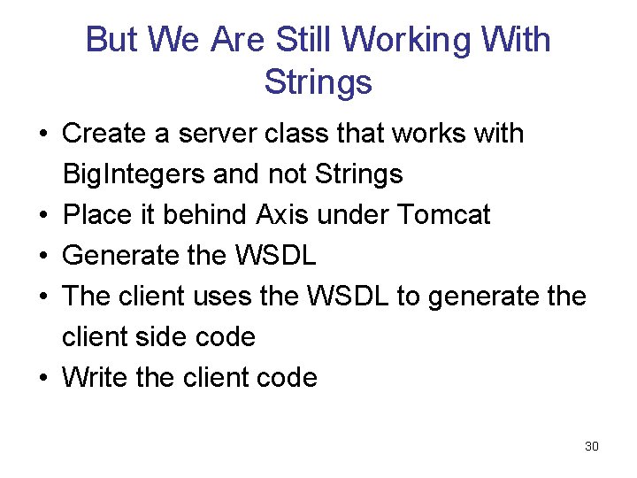 But We Are Still Working With Strings • Create a server class that works