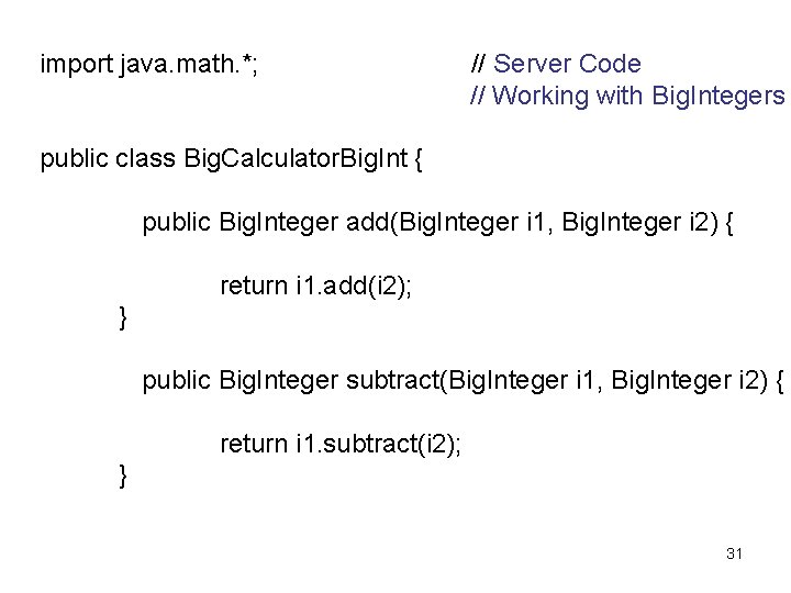 import java. math. *; // Server Code // Working with Big. Integers public class