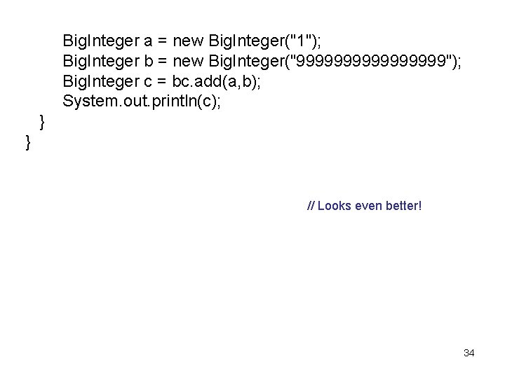 Big. Integer a = new Big. Integer("1"); Big. Integer b = new Big. Integer("99999999");