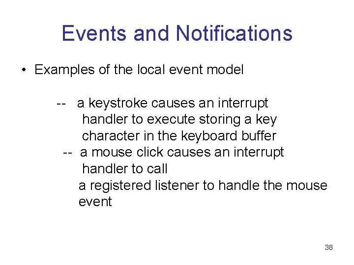 Events and Notifications • Examples of the local event model -- a keystroke causes